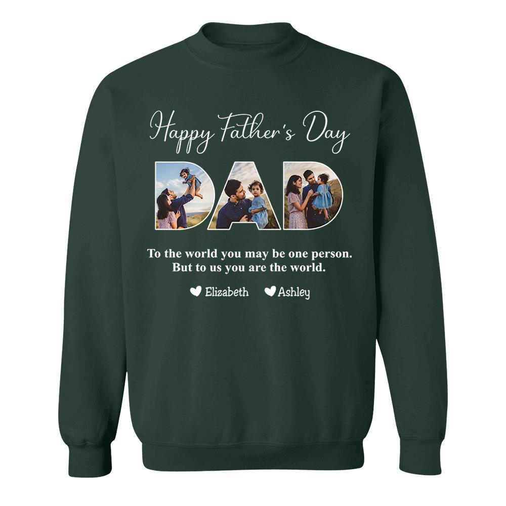 To The World You May Be One Person Dad, But To Me You Are The World - Personalized Tshirt Nh00