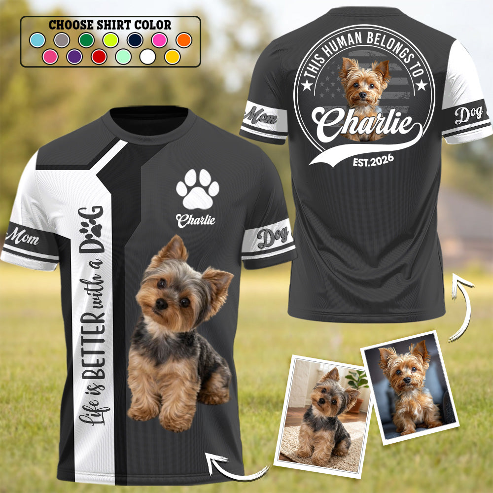 Life Is Better With A Dog, Yorkshire Terrier, Personalized Dog Mom Dog Dad Shirt, Gift For Dog Lover T1807 T24