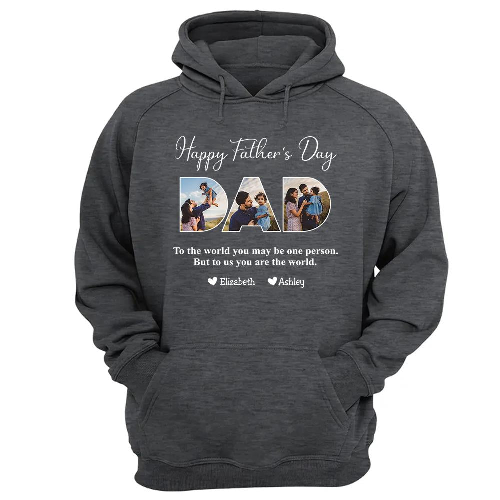 To The World You May Be One Person Dad, But To Me You Are The World - Personalized Tshirt Nh00