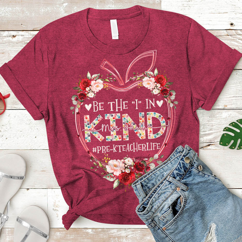Floral Apple Be The I In Kind Teacher Life Shirt Personalized Teacher Last Name & Hashtag H2511