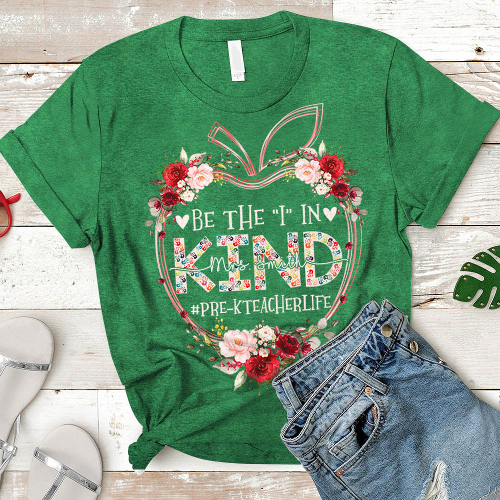 Floral Apple Be The I In Kind Teacher Life Shirt Personalized Teacher Last Name & Hashtag H2511