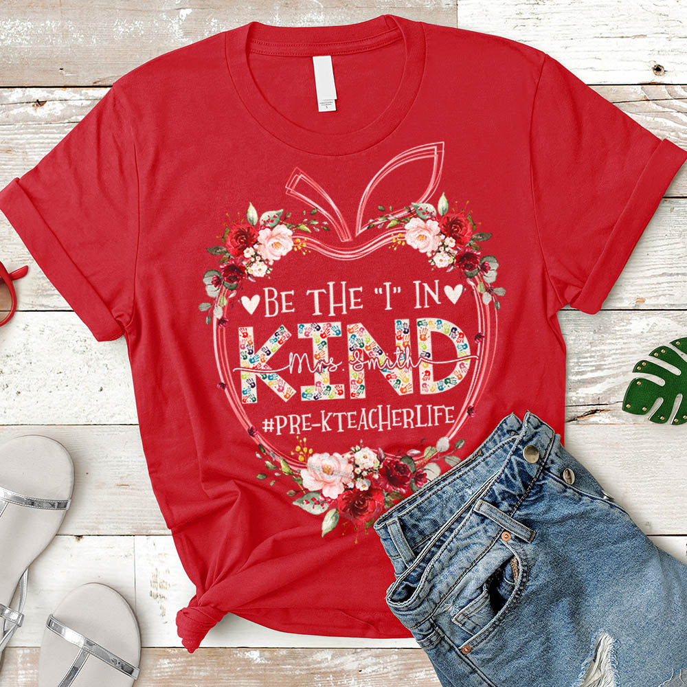 Floral Apple Be The I In Kind Teacher Life Shirt Personalized Teacher Last Name & Hashtag H2511